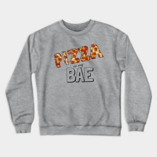 Pizza is my bae. Crewneck Sweatshirt